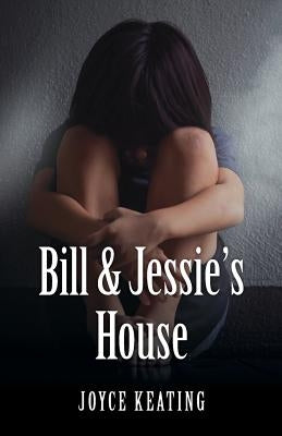 Bill & Jessie's House by Keating, Joyce