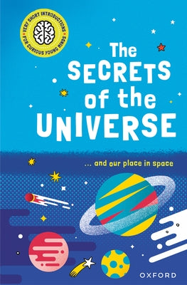 The Secrets of the Universe: ...and Our Place in Space by Goldsmith, Mike