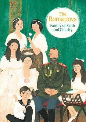 The Romanovs: Family of Faith and Charity by Kotar, Nicholas
