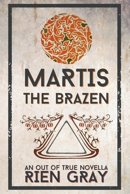 Martis the Brazen by Gray, Rien