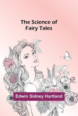 The Science of Fairy Tales by Hartland, Edwin