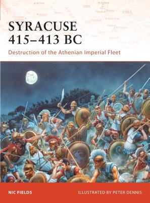 Syracuse 415-413 BC: Destruction of the Athenian Imperial Fleet by Fields, Nic