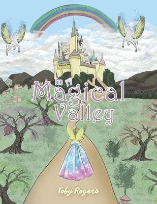 In a Magical Valley by Rogers, Toby