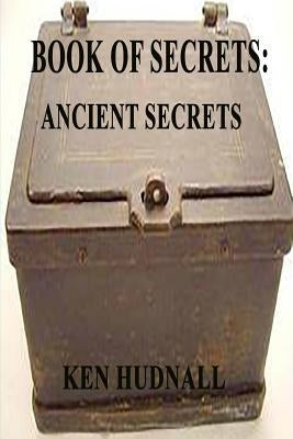 Book of Secrets: Ancient Secrets by Hudnall, Ken