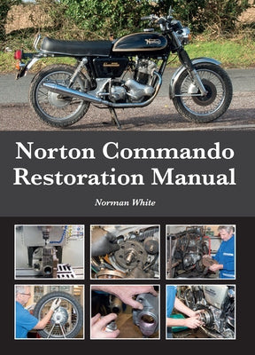 Norton Commando Restoration Manual by White, Norman