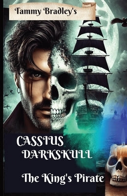 Cassius Darkskull The King's Pirate by Bradley, Tammy
