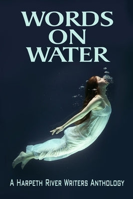 Words on Water by Harpeth River Writers