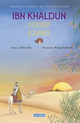 Ibn Khaldun: A Desert Journey by Ãze, Ãzkan