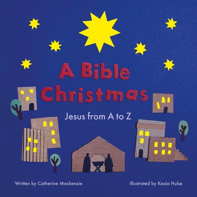 A Bible Christmas: Jesus from A to Z by MacKenzie, Catherine