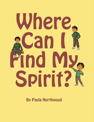 Where Can I Find My Spirit? by Northwood, Paula