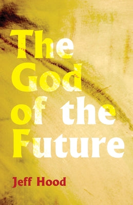 The God of the Future by Hood, Jeff