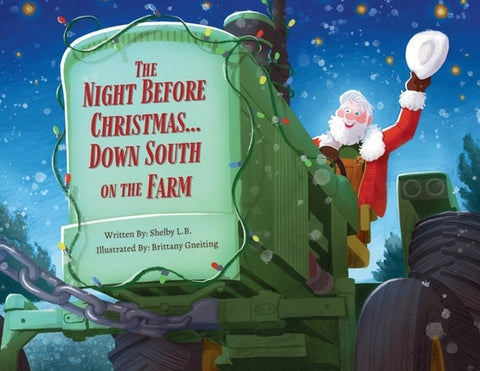 The Night Before Christmas... Down South on the Farm by L. B., Shelby