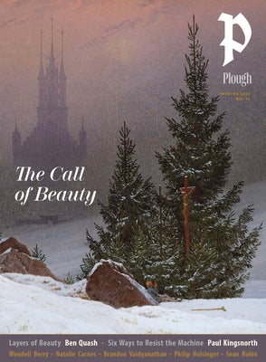 Plough Quarterly No. 46 - The Call of Beauty by Mommsen, Peter