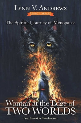 Woman at the Edge of Two Worlds: The Spiritual Journey of Menopause by Andrews, Lynn V.