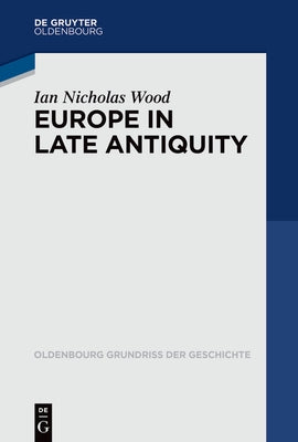Europe in Late Antiquity by Wood, Ian Nicholas