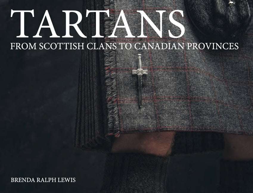 Tartans: From Scottish Clans to Canadian Provinces by Ralph Lewis, Brenda