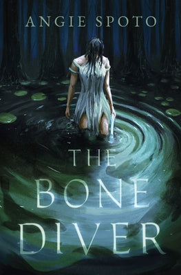 The Bone Diver by Spoto, Angie