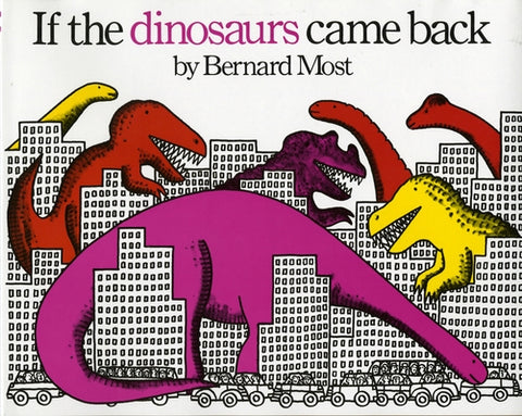 If the Dinosaurs Came Back by Most, Bernard