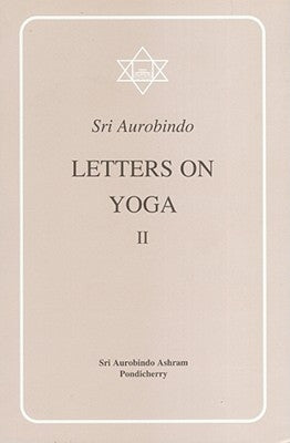 Letter on Yoga Vol. II by Aurobindo, Sri