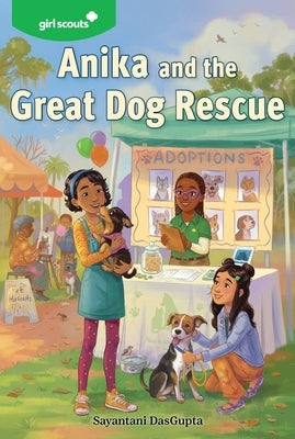 Girl Scouts: Anika and the Great Dog Rescue by DasGupta, Sayantani