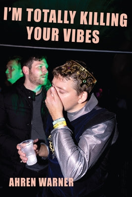 I'm Totally Killing Your Vibes by Warner, Ahren