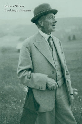 Looking at Pictures by Walser, Robert