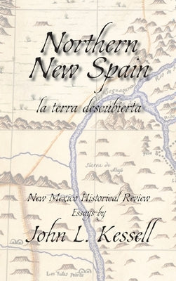 Northern New Spain, New Mexico Historical Review Essays (Hardcover)` by Kessell, John L.