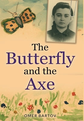 The Butterfly and the Axe by Bartov, Omer