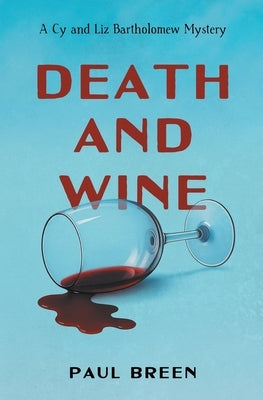 Death and Wine: A Cy and Liz Bartholomew Mystery by Breen, Paul