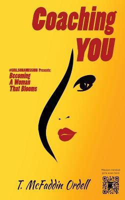 Coaching YOU: Becoming a Woman That Blooms by Ordell, T. McFaddin