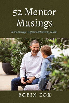52 Mentor Musings: To Encourage Anyone Motivating Youth by Cox, Robin