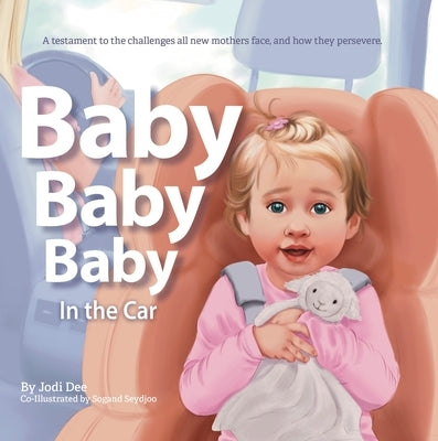 Baby Baby Baby: In the Car by Jodi Dee