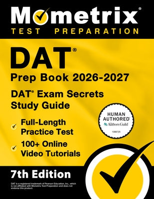DAT Prep Book 2026-2027 - DAT Exam Secrets Study Guide, Full-Length Practice Test, 100+ Online Video Tutorials: [7th Edition] by Bowling, Matthew