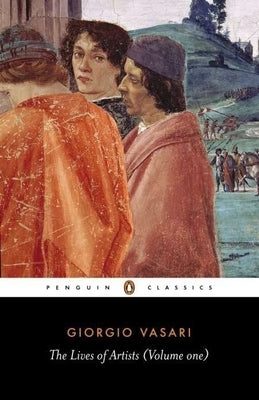 Lives of the Artists: Volume 1 by Vasari, Giorgio