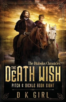The Death Wish - Pitch & Sickle Book Eight by Girl, D. K.