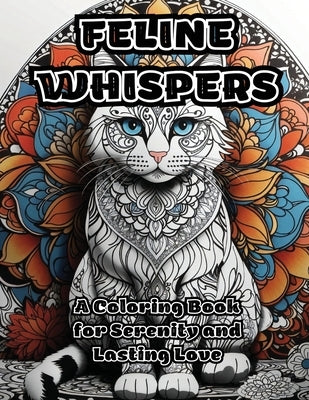 Feline Whispers: A Coloring Book for Serenity and Lasting Love by Colorzen