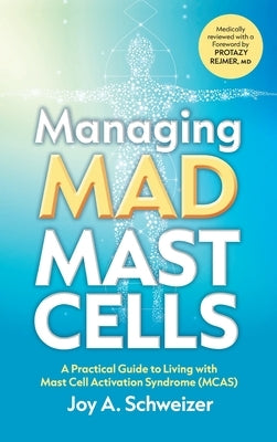 Managing Mad Mast Cells by Schweizer, Joy A.