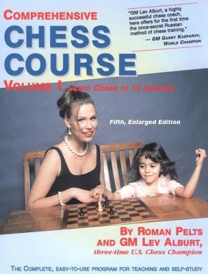 Comprehensive Chess Course: Learn Chess in 12 Lessons by Alburt, Lev