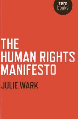 The Human Rights Manifesto by Wark, Julie