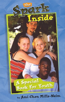 The Spark Inside: A Special Book for Youth by Mills-Naim, Ami Chen