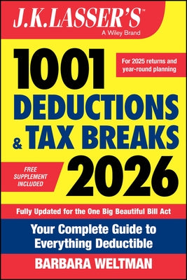 J.K. Lasser's 1001 Deductions and Tax Breaks 2026: Your Complete Guide to Everything Deductible by Weltman, Barbara