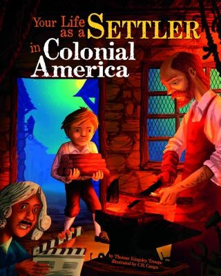 Your Life as a Settler in Colonial America by Canga, Chris