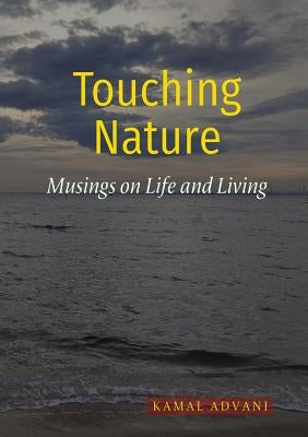 Touching Nature: Musings on Life and Living by Advani, Kamal