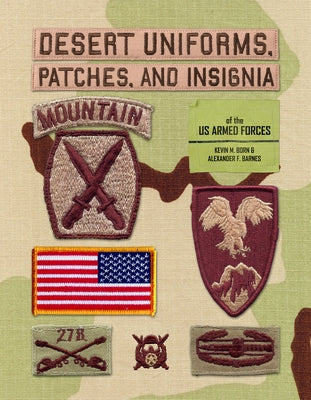 Desert Uniforms, Patches, and Insignia of the Us Armed Forces by Born, Kevin M.