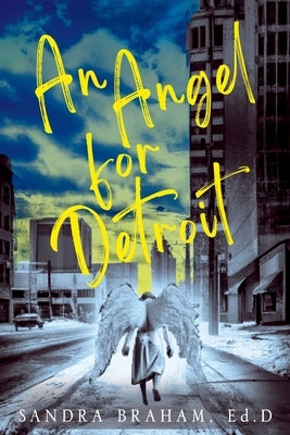 An Angel For Detroit by Braham, Sandra