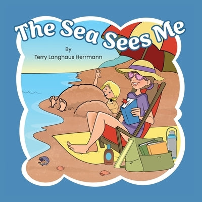 The Sea Sees Me by Herrmann, Terry Langhaus