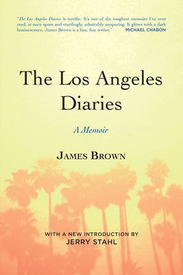 The Los Angeles Diaries: A Memoir by Brown, James