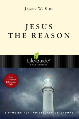 Jesus the Reason by Sire, James W.