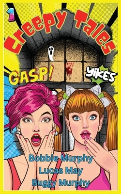 Creepy Tales: Volume One by Murphy, Bobbie J.