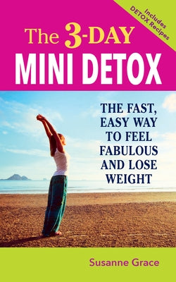 The 3-Day Mini Detox by Grace, Susanne